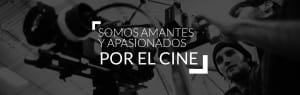 somos amantes y apasionados por el cine