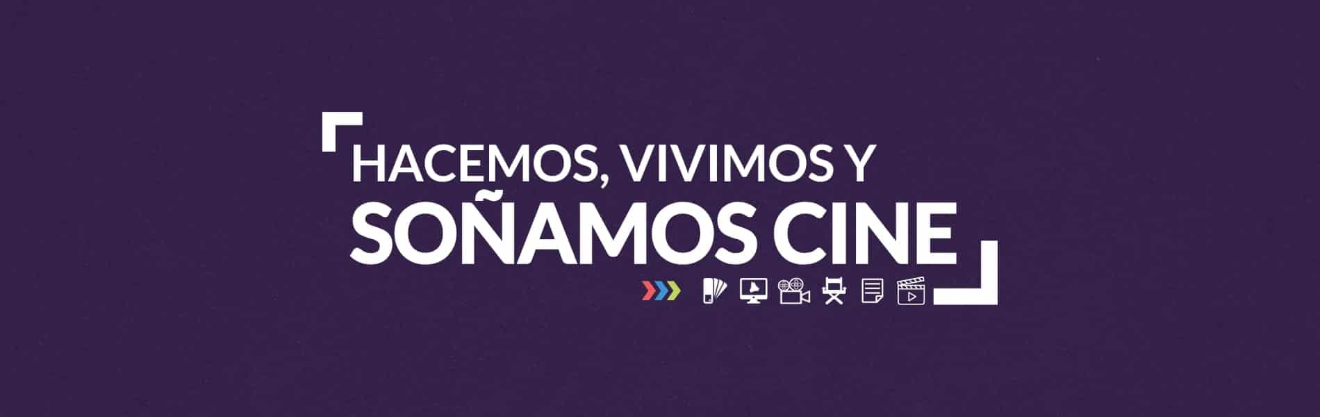 Hacemos, vivimos y soñamos cine Hacemos, vivimos y soñamos cine