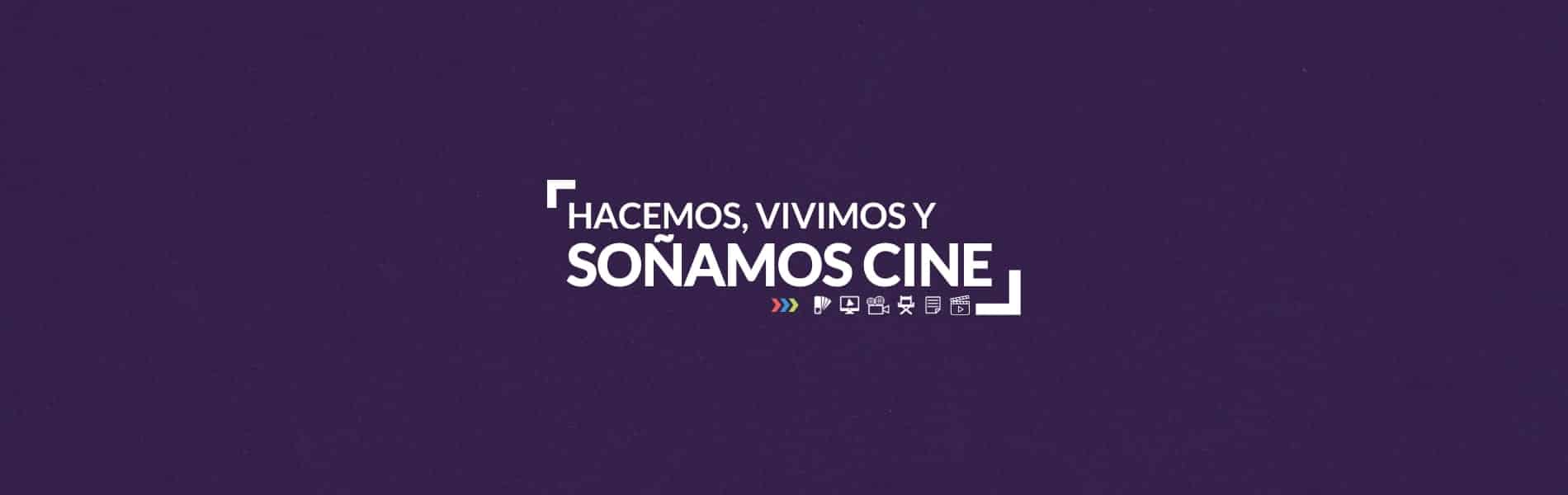 Hacemos, vivimos y soñamos cine Hacemos, vivimos y soñamos cine