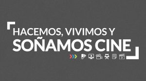 Hacemos, vivimos y soñamos cine
