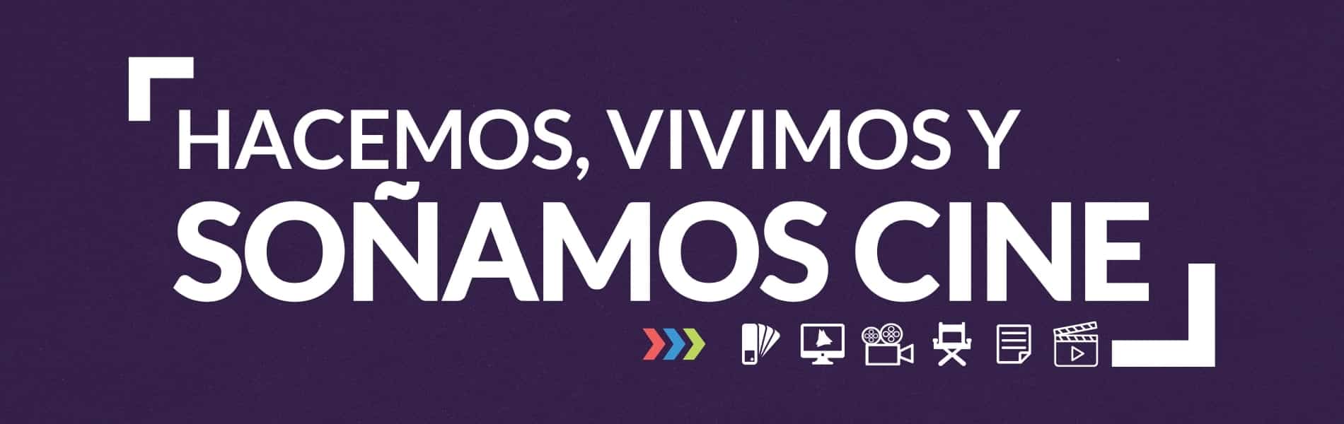 Hacemos, vivimos y soñamos cine Hacemos, vivimos y soñamos cine