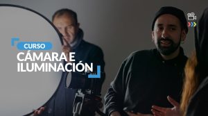 Curso Cámara e iluminación
