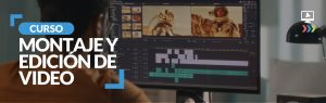 Curso Montaje y Edición de Video