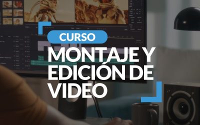 Curso Montaje y Edición de Video