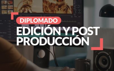 Diplomado Edición y Postproducción de Video