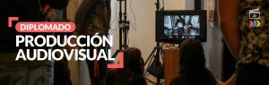 Diplomado de Producción Audiovisual