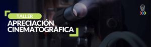 Taller Apreciación Cinematográfica