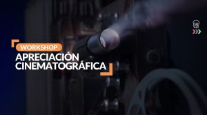 Workshop Apreciación Cinematográfica