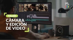 Taller Cámara y Edición de Video
