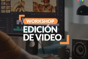 Workshop Edición de Video